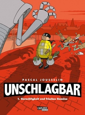 Unschlagbar! Gerechtigkeit und frisches Gemüse by Laurence Croix, Pascal Jousselin