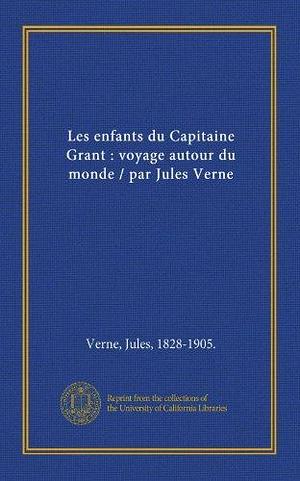 Les enfants du Capitaine Grant : voyage autour du monde / par Jules Verne by Jules Verne, Jules Verne