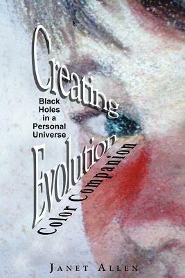 Creating Evolution Color Companion: Black Holes in a Personal Universe by Janet Allen