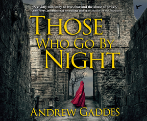 Those Who Go by Night by Andrew Gaddes