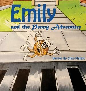 Emily and the Penny Adventure by Clare Phillips