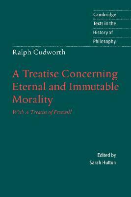 A Treatise Concerning Eternal and Immutable Morality: With A Treatise of Freewill by Sarah Hutton, Ralph Cudworth