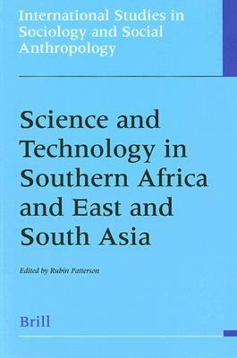 Science and Technology in Southern Africa and East and Central Asia (International Studies in Sociology and Social Anthropology) (International Studies in Sociology and Social Anthropology) by Rubin Patterson