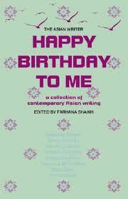 Happy Birthday to Me: A contemporary collection of Asian literature and interviews by Farhana Shaikh