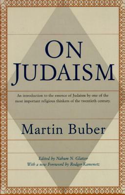 On Judaism by Nahum N. Glatzer, Rodger Kamenetz, Martin Buber
