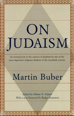 On Judaism by Nahum N. Glatzer, Rodger Kamenetz, Martin Buber