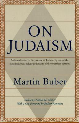 On Judaism by Nahum N. Glatzer, Martin Buber, Rodger Kamenetz