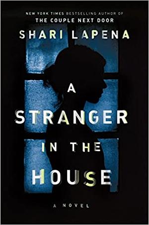 A Stranger in the House by Shari Lapena