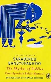 The Rhythm of Riddles: Three Byomkesh Bakshi Mysteries by Arunava Sinha, Sharadindu Bandyopadhyay, Dibakar Banerjee