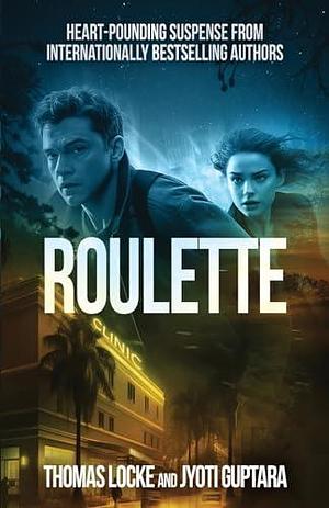 Roulette: A Thriller by Jyoti Guptara, Thomas Locke