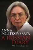 A Russian Diary: A Journalist's Final Account of Life, Corruption & Death in Putin's Russia by Anna Politkovskaya
