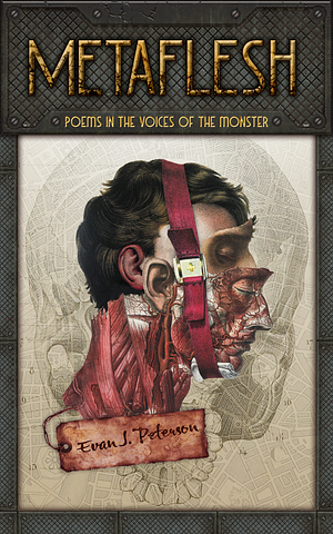 Metaflesh: Poems in the Voices of the Monster by Evan J. Peterson