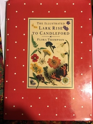 The Illustrated Lark Rise To Candleford: A Trilogy by Julian Shuckburgh, Flora Thompson