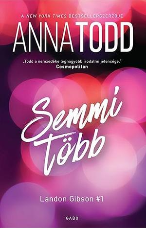 Semmi ​több by Anna Todd