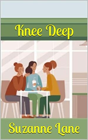 Knee Deep by Suzanne Lane