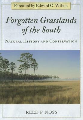 Forgotten Grasslands of the South: Natural History and Conservation by Reed F. Noss