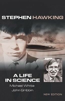 Stephen Hawking: A Life in Science by John Gribbin, Michael White