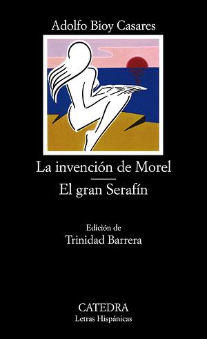 La invención de Morel / El gran Serafín by Adolfo Bioy Casares