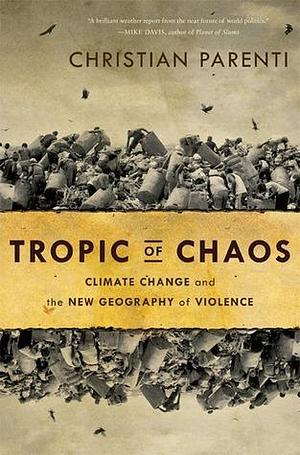 Tropics of Chaos by Christian Parenti, Christian Parenti