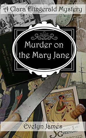 Murder on the Mary Jane: A Clara Fitzgerald Mystery by Evelyn James