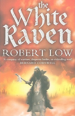 The White Raven (the Oathsworn Series, Book 3) by Robert Low