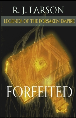 Forfeited by R. J. Larson, Kacy Barnett-Gramckow