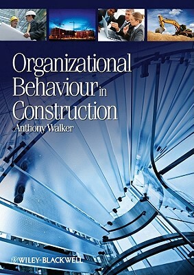 Organizational Behaviour in Construction by Anthony Walker