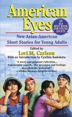 American Eyes: New Asian-American Short Stories for Young Adults by Lori Marie Carlson, Lori Marie Carlson