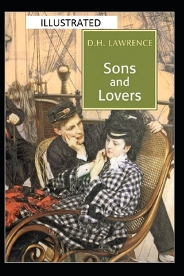 Sons and Lovers Illustrated by D.H. Lawrence
