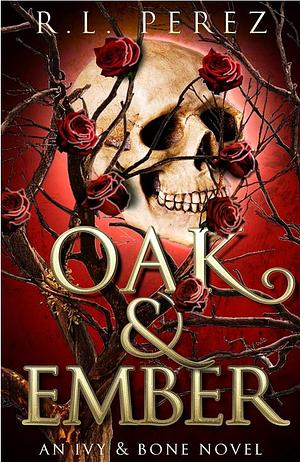 Oak & Ember by R.L. Perez