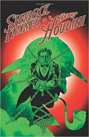 Sherlock Holmes vs. Harry Houdini by Carlos Furuzono, Anthony Del Col, Conor McCreery