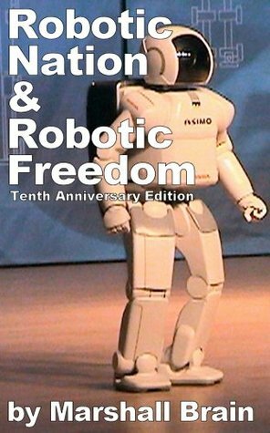 Robotic Nation & Robotic Freedom by Marshall Brain