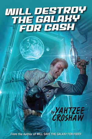 Will Destroy the Galaxy for Cash by Yahtzee Croshaw