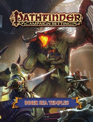 Pathfinder Campaign Setting: Inner Sea Temples by Mikko Kallio, Larry Wilhelm, Owen K.C. Stephens, Robert Brookes, Liz Courts, Rob McCreary, Maichol Quinto, Jeffrey Swank