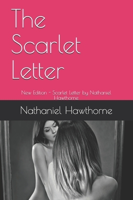 The Scarlet Letter: New Edition - Scarlet Letter by Nathaniel Hawthorne by Ae4qs Publishing, Nathaniel Hawthorne