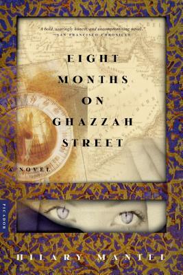 Eight Months on Ghazzah Street by Mantel, Hilary Mantel