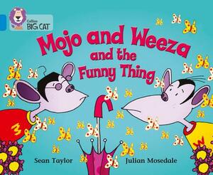 Mojo and Weeza and the Funny Thing by Sean Taylor