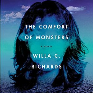 The Comfort of Monsters: A Novel by Willa C. Richards