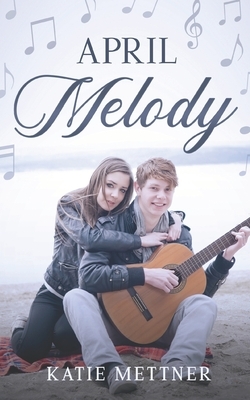 April Melody by Katie Mettner