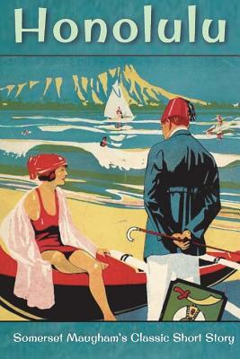 Honolulu: Somerset Maugham's Classic Short Story by David Christopher Lane, W. Somerset Maugham