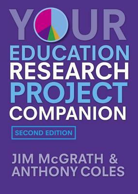Your Education Research Project Companion by Jim McGrath, Anthony Coles
