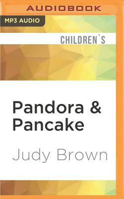 Pandora & Pancake by Judy Brown