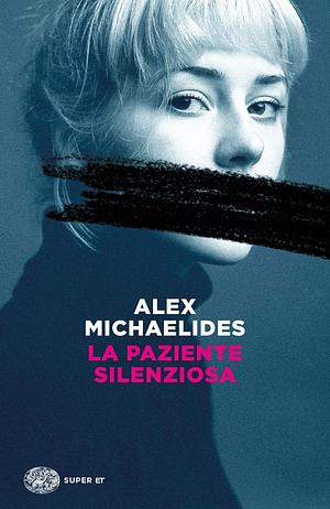 La paziente silenziosa by Alex Michaelides