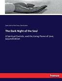 The Dark Night of the Soul: A Spiritual Canticle, and the Living Flame of Love. Second Edition by David Lewis, John of the Cross