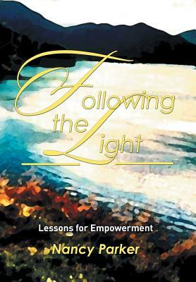 Following the Light: Lessons for Empowerment by Nancy Parker