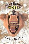 Man Eaters Motel and Other Stops on the Railway to Nowhere: An East African Traveller's Nightbook, Including a Summary History of Zanzibar and an Account ... at Tsavo : Together With a Sketch of by Alan Rose, Denis Boyles