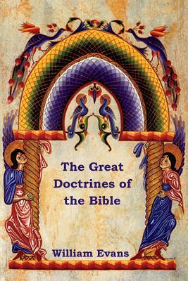 The Great Doctrines of the Bible by William Evans