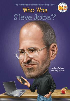 Who Was Steve Jobs? by Meg Belviso, Who HQ, Pam Pollack