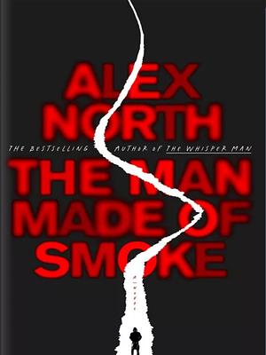 The Man Made of Smoke: A Novel by Alex North