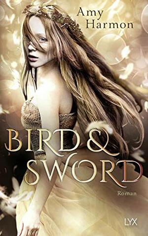 Bird and Sword by Amy Harmon